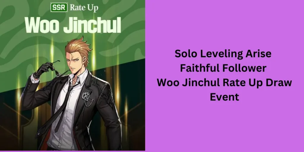 Solo Leveling Arise Faithful Follower Woo Jinchul Rate Up Draw Event