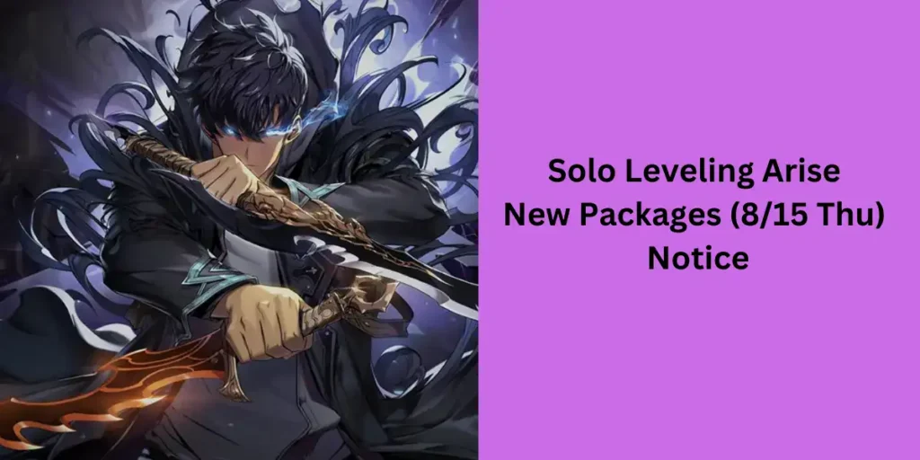 Solo Leveling Arise New Packages (8-15 Thu) Notice