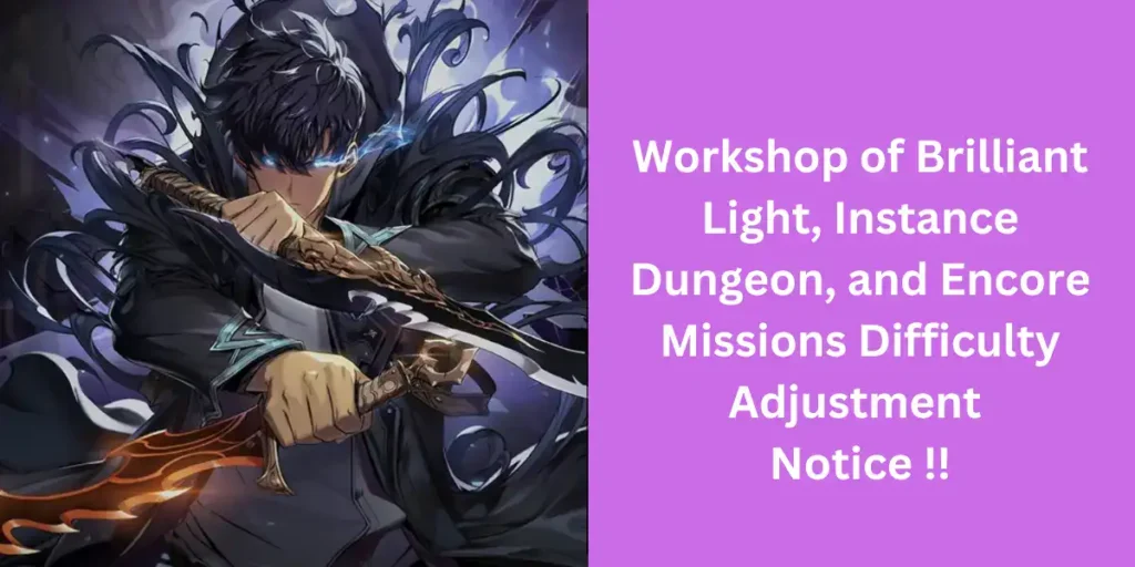 Workshop of Brilliant Light, Instance Dungeon and Encore Missions Difficulty Adjustment Notice