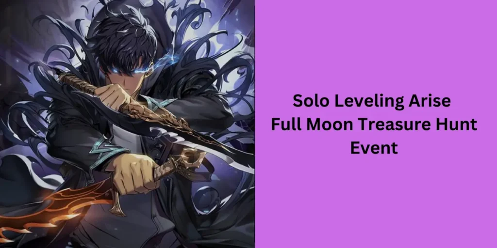 Solo Leveling Arise Full Moon Treasure Hunt Event