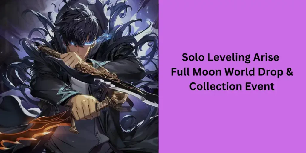 Solo Leveling Arise Full Moon World Drop & Collection Event