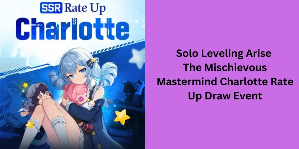 The Mischievous Mastermind Charlotte Rate Up Draw Event