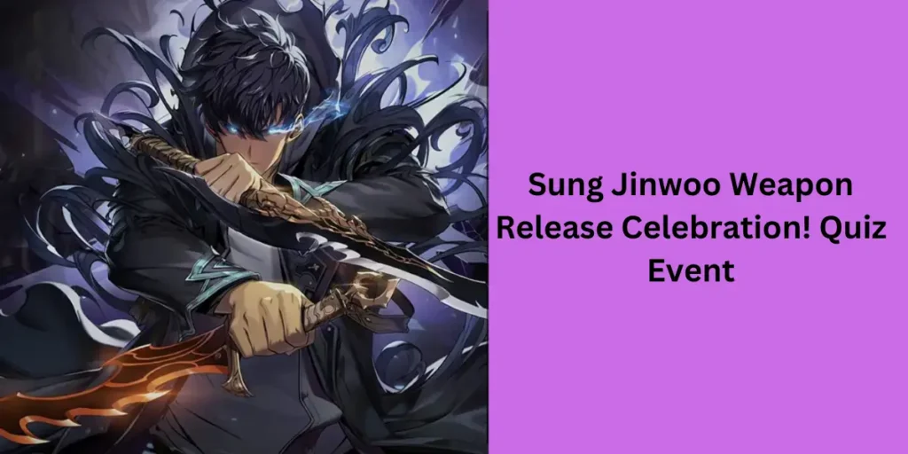 Sung Jinwoo Weapon Release Celebration! Quiz Event