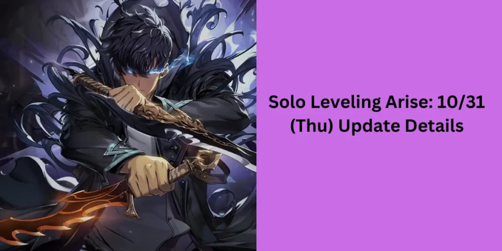 Solo Leveling Arise 10-31 (Thu) Update Details